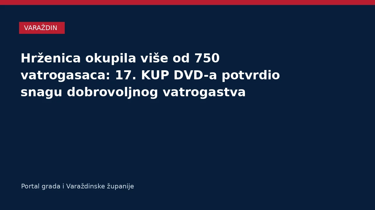 Hrženica okupila više od 750 vatrogasaca: 17. KUP DVD-a potvrdio snagu dobrovoljnog vatrogastva – Varaždinska županija