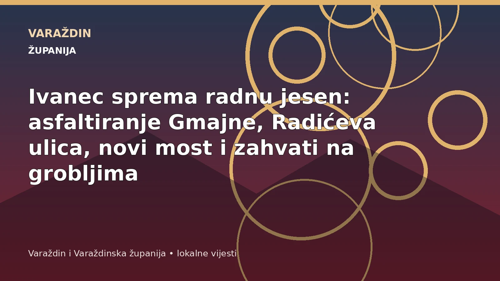 Ivanec sprema radnu jesen: asfaltiranje Gmajne, Radićeva ulica, novi most i zahvati na grobljima – Ivanec